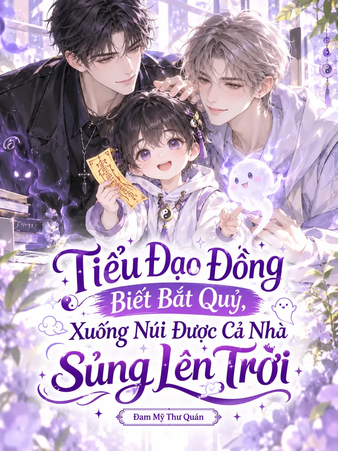 Tiểu Đạo Đồng Biết Bắt Quỷ, Xuống Núi Được Cả Nhà Sủng Lên Trời